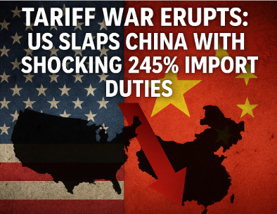 Tariff War Erupts: US Slaps China With Shocking 245% Import Duties
